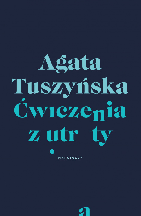 Könyv Ćwiczenia z utraty Agata Tuszyńska