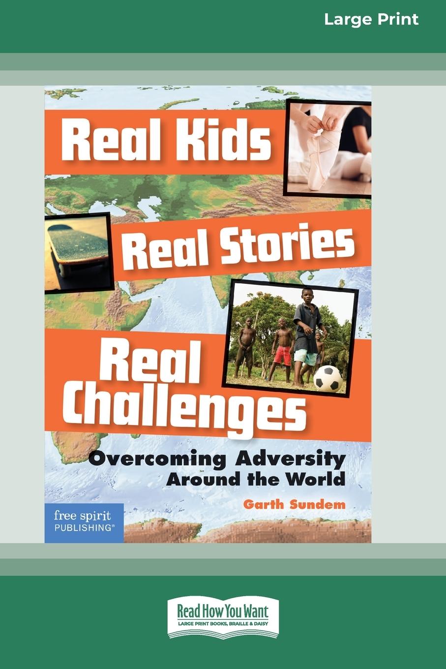 Knjiga Real Kids, Real Stories, Real Challenges Garth Sundem