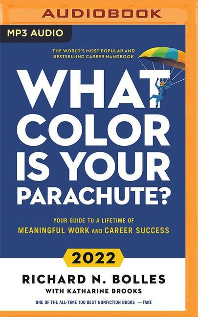 Digital What Color Is Your Parachute? 2022: Your Guide to a Lifetime of Meaningful Work and Career Success Katharine Brooks