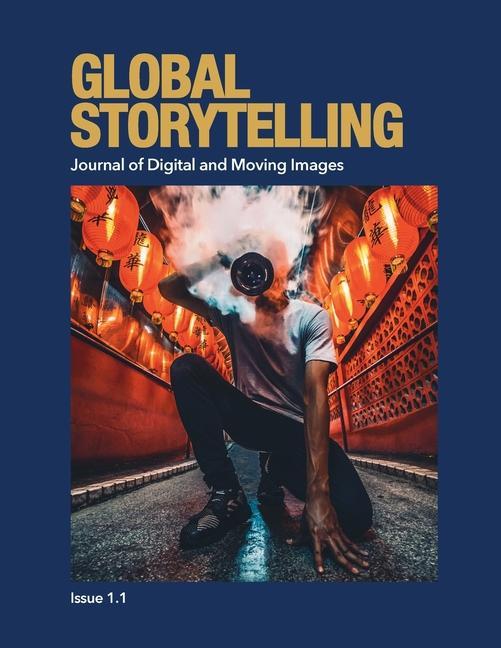 Kniha Global Storytelling, Vol. 1, No. 1: Journal of Digital and Moving Images 