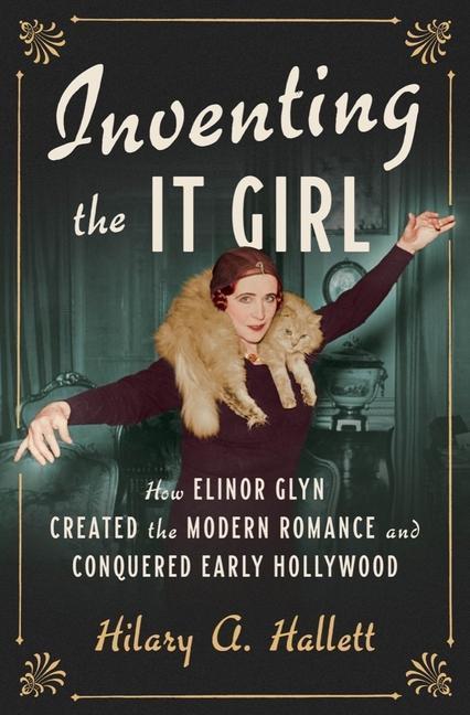 Kniha Inventing the It Girl - How Elinor Glyn Created the Modern Romance and Conquered Early Hollywood 