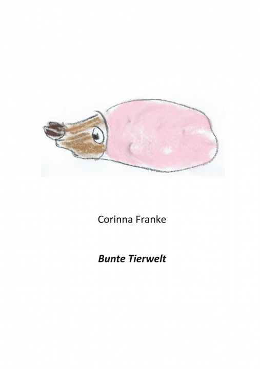 Knjiga Bunte Tierwelt Corinna Franke