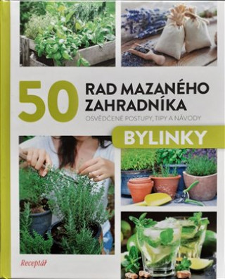 Kniha 50 rad mazaného zahradníka Bylinky collegium