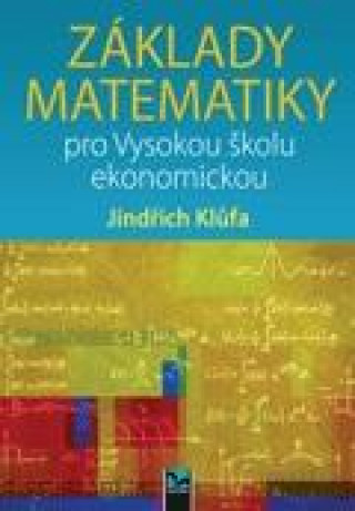 Kniha Základy matematiky pro Vysokou školu ekonomickou Jindřich Klůfa