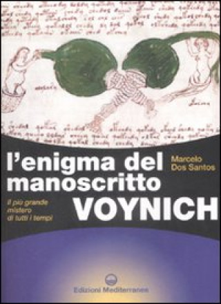 Carte enigma del manoscritto Voynich. Il più grande mistero di tutti i tempi Marcelo Dos Santos
