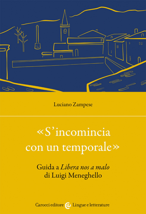 Kniha «S'incomincia con un temporale». Guida a «Libera nos a malo» di Luigi Meneghello Luciano Zampese