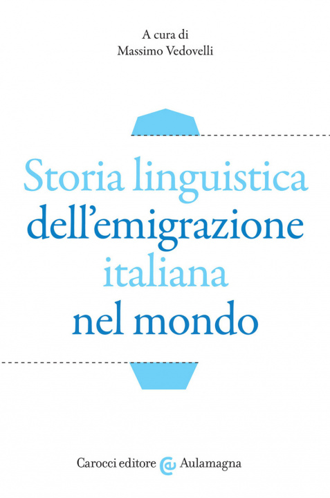 Könyv Storia linguistica dell'emigrazione italiana nel mondo 