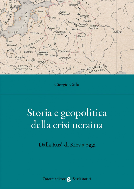 Könyv Storia e geopolitica della crisi ucraina. Dalla Rus’ di Kiev a oggi Giorgio Cella