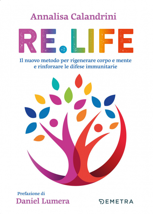 Carte Re.Life.Il nuovo modo per rigenerare corpo e mente Annalisa Calandrini