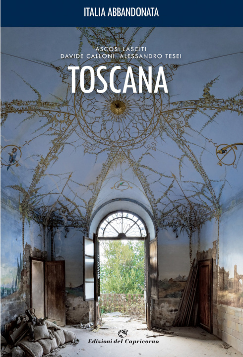 Kniha Italia abbandonata. Toscana Davide Calloni