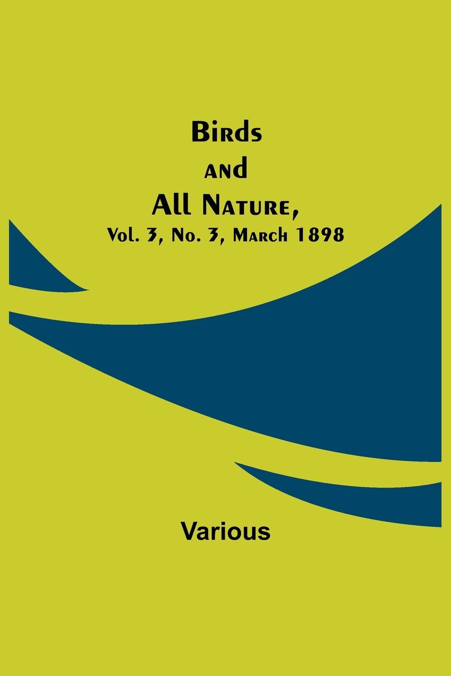 Carte Birds and All Nature, Vol. 3, No. 3, March 1898 