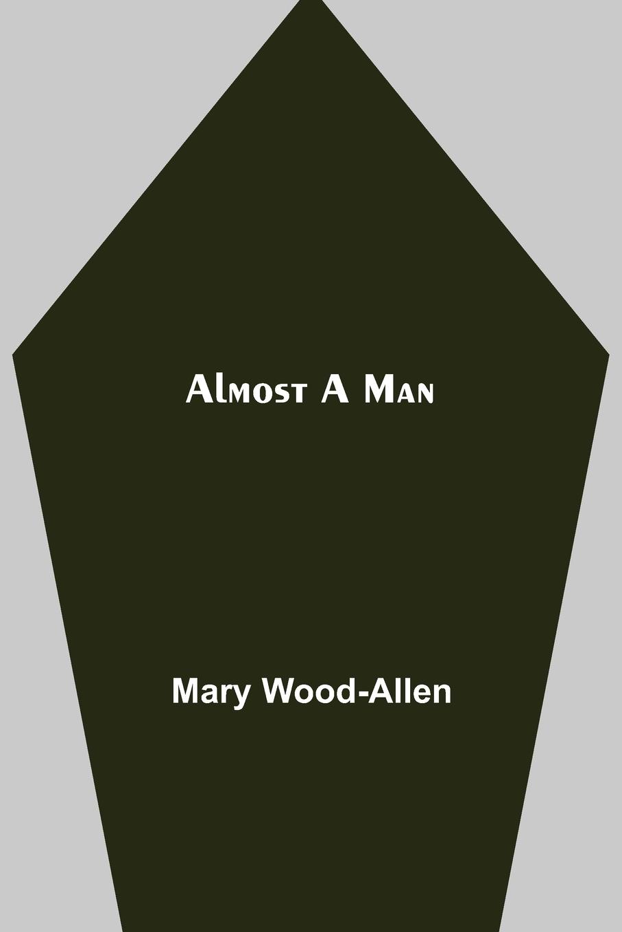 Knjiga Almost A Man Mary Wood-Allen