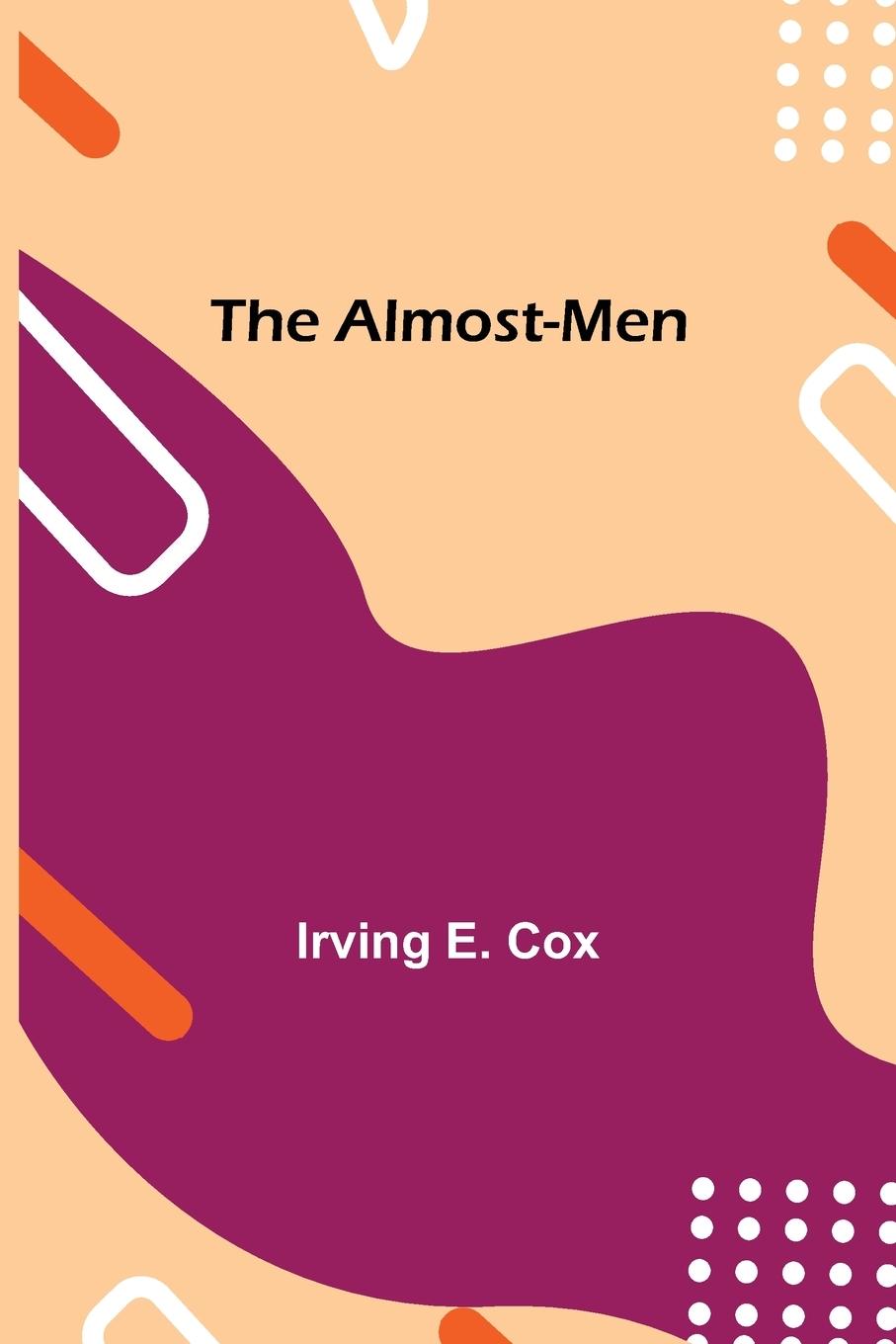 Livro Almost-Men Irving E. Cox