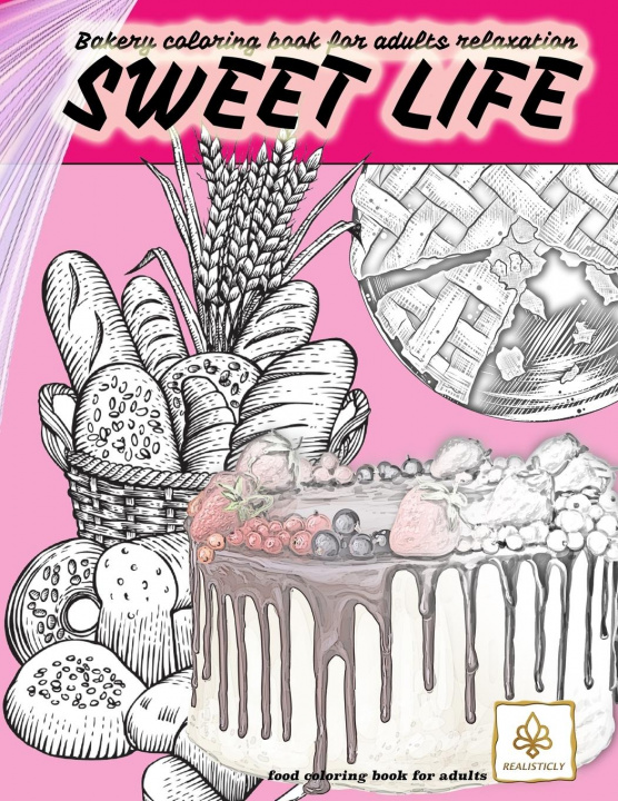 Kniha SWEET LIFE BAKERY coloring book for adults relaxation food coloring book for adults 