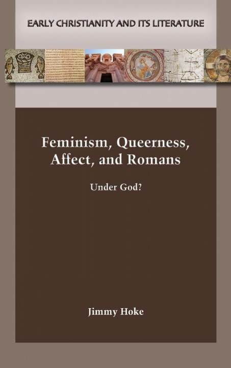 Knjiga Feminism, Queerness, Affect, and Romans Jimmy Hoke