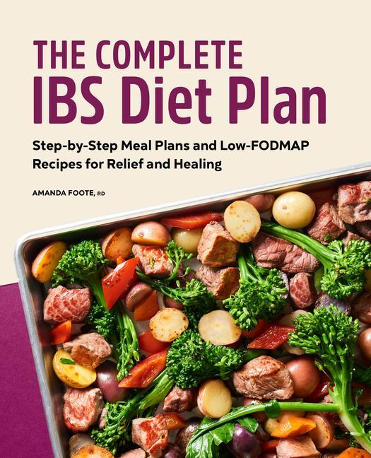 Carte The Complete Ibs Diet Plan: Step-By-Step Meal Plans and Low-Fodmap Recipes for Relief and Healing 