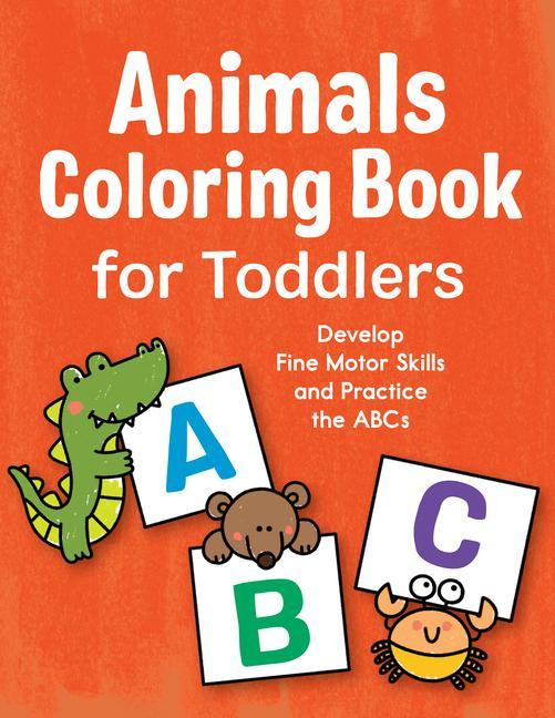 Kniha Animals Coloring Book for Toddlers: Develop Fine Motor Skills and Practice the ABCs Robin Boyer