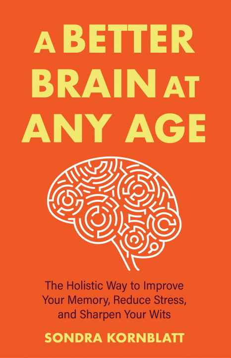 Book Better Brain for Better Aging Sondra Kornblatt
