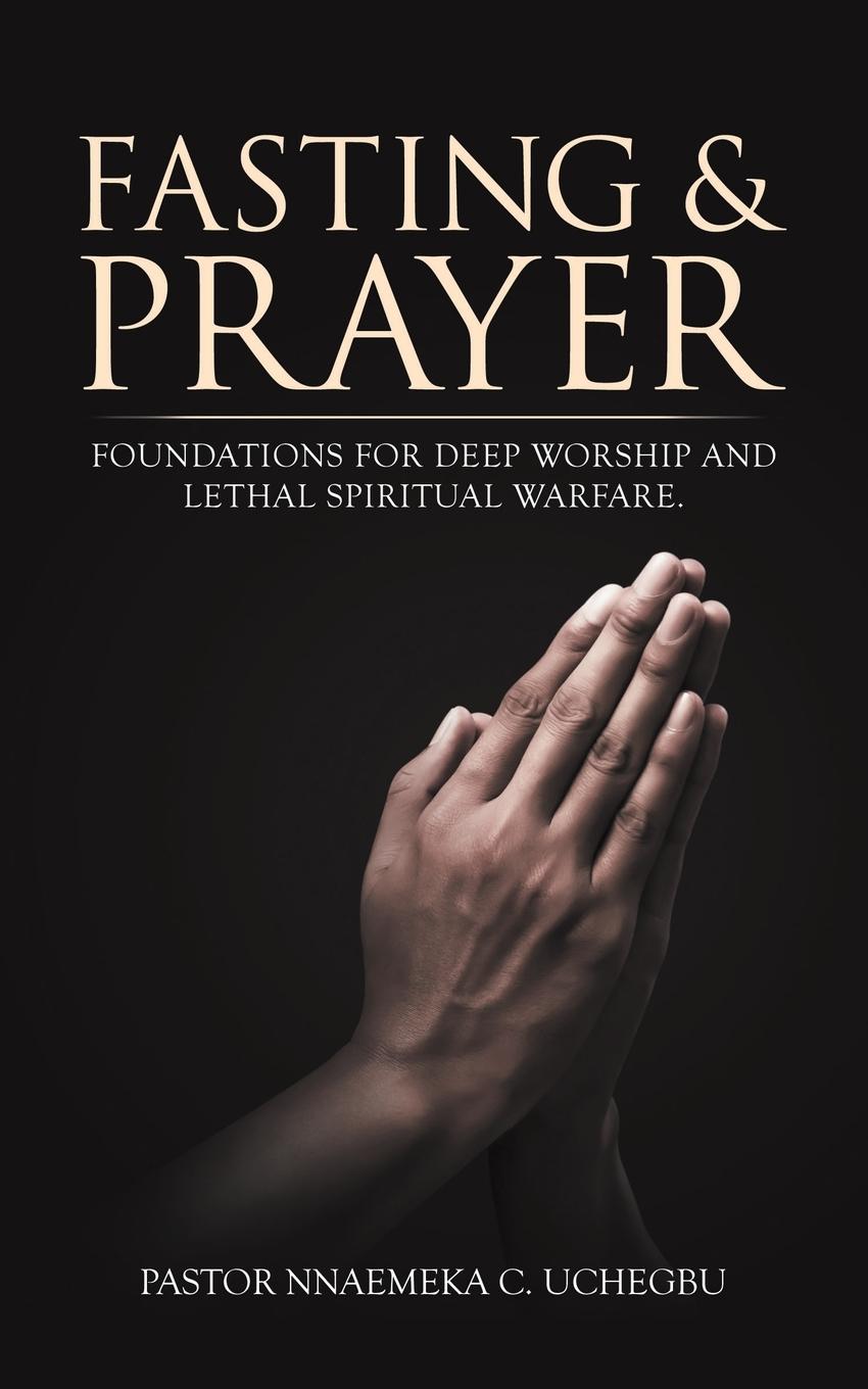 Knjiga Fasting & Prayer Pastor Nnaemeka C. Uchegbu