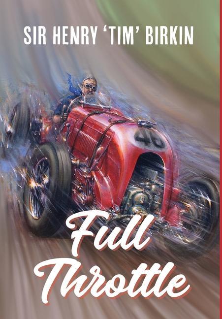 Book Full Throttle Henry Birkin