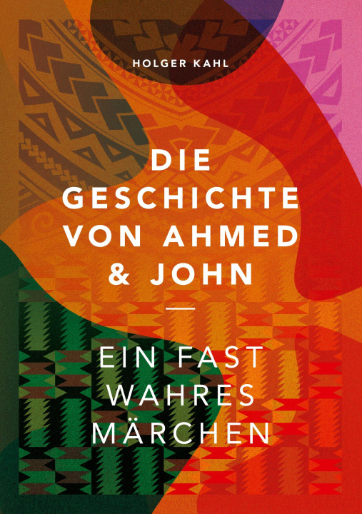 Könyv Die Geschichte von Ahmed und John 