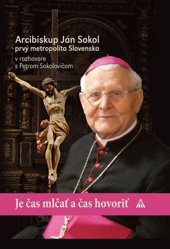 Książka Je čas mlčať a čas hovoriť Arcibiskup Ján Sokol