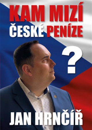 Книга Kam mizí české peníze? Jan Hrnčíř