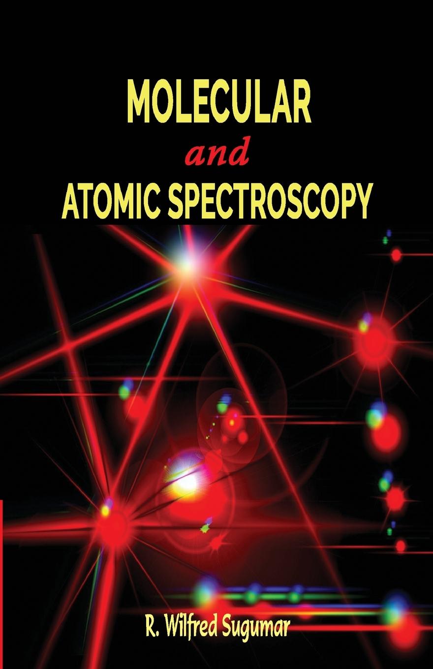 Knjiga Molecular and Atomic Spectroscopy R. Sugumar Wilfred