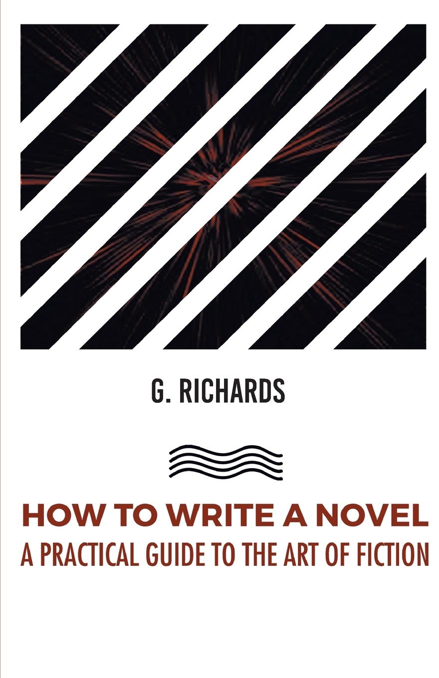 Kniha How to Write a Novel a Practical Guide to the Art of Fiction 