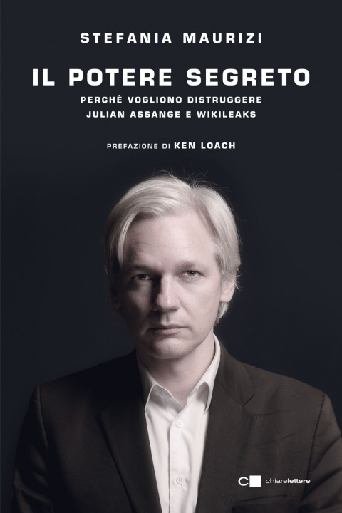 Книга potere segreto. Perché vogliono distruggere Julian Assange e Wikileaks Stefania Maurizi
