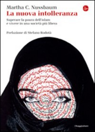 Carte nuova intolleranza. Superare la paura dell'Islam e vivere in una società più libera Martha C. Nussbaum