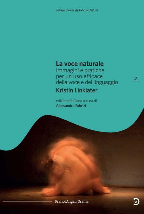 Kniha voce naturale. Immagini e pratiche per un uso efficace della voce e del linguaggio Kristin Linklater