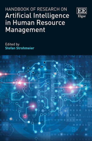 Kniha Handbook of Research on Artificial Intelligence in Human Resource Management Stefan Strohmeier