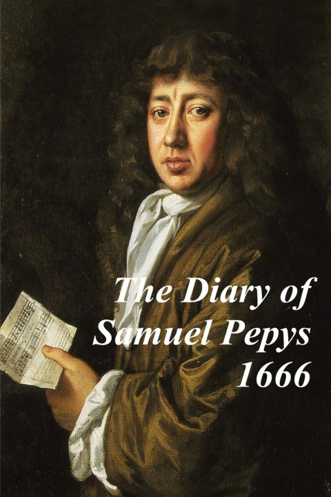 Carte The Diary of Samuel Pepys -1666 - Covering The Great Plague, The Four Days' Battle  and the Great Fire of London.  Experience history' through Samuel 