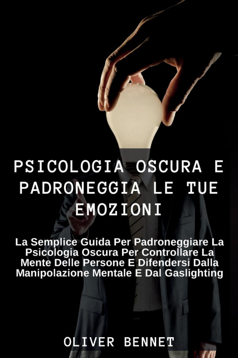 Könyv Psicologia Oscura e Padroneggia le Tue Emozioni 