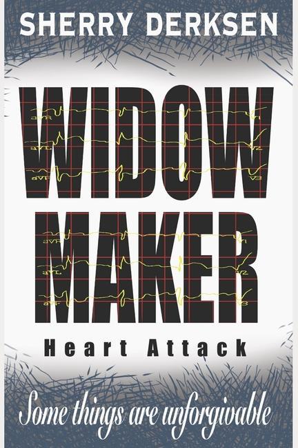 Knjiga Widow Maker Heart Attack Sherry Derksen