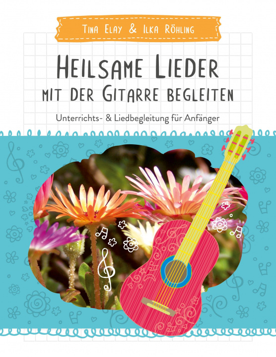 Kniha Heilsame Lieder mit der Gitarre begleiten Ilka Röhling