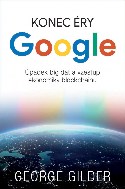 Книга Konec éry Google George Gilder