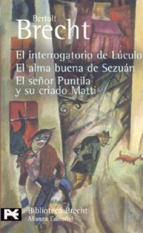 Könyv Interrogatorio de Luculo/ El Alma Buena de Sezuan/ El Senor Puntila y su Criado Matti 