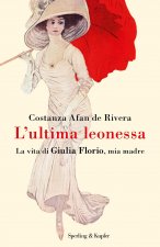 Книга ultima leonessa. La vita di Giulia Florio, mia madre Costanza Afan de Rivera