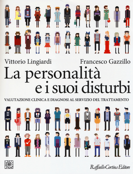 Книга personalità e i suoi disturbi. Valutazione clinica e diagnosi al servizio del trattamento Vittorio Lingiardi