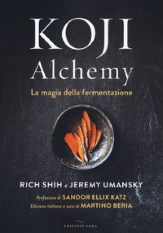 Kniha Koji Alchemy. La magia della fermentazione Rich Shih