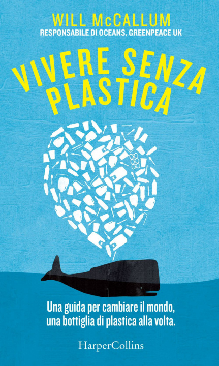 Kniha Vivere senza plastica. Una guida per cambiare il mondo, una bottiglia di plastica alla volta Will McCallum