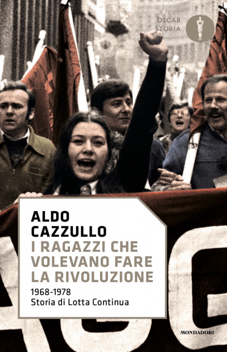 Książka ragazzi che volevano fare la rivoluzione, 1968-1978: storia di Lotta Continua Aldo Cazzullo