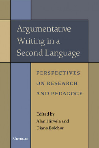 Knjiga Argumentative Writing in a Second Language Alan R. Hirvela