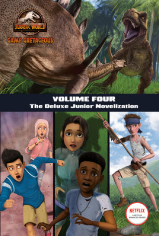 Carte Camp Cretaceous, Volume Four: The Deluxe Junior Novelization (Jurassic World: Camp Cretaceous) 