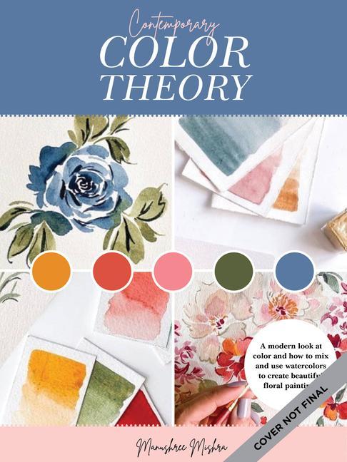 Book Contemporary Color Theory: Watercolor Flowers MANUSHREE MISHRA
