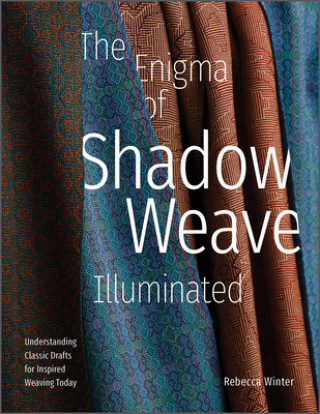 Книга Enigma of Shadow Weave Illuminated: Understanding Classic Drafts for Inspired Weaving Today 