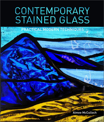 Carte Contemporary Stained Glass: Practical Modern Techniques 
