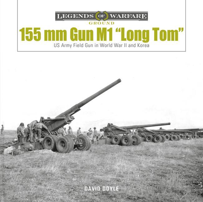 Könyv 155 mm Gun M1 "Long Tom": and 8-inch Howitzer in WWII and Korea 